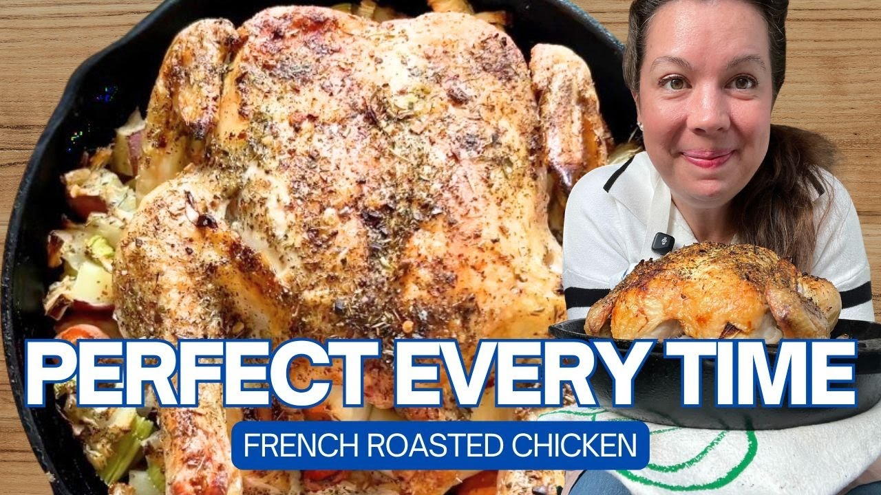 Perfect French Roast Chicken Every Single Time