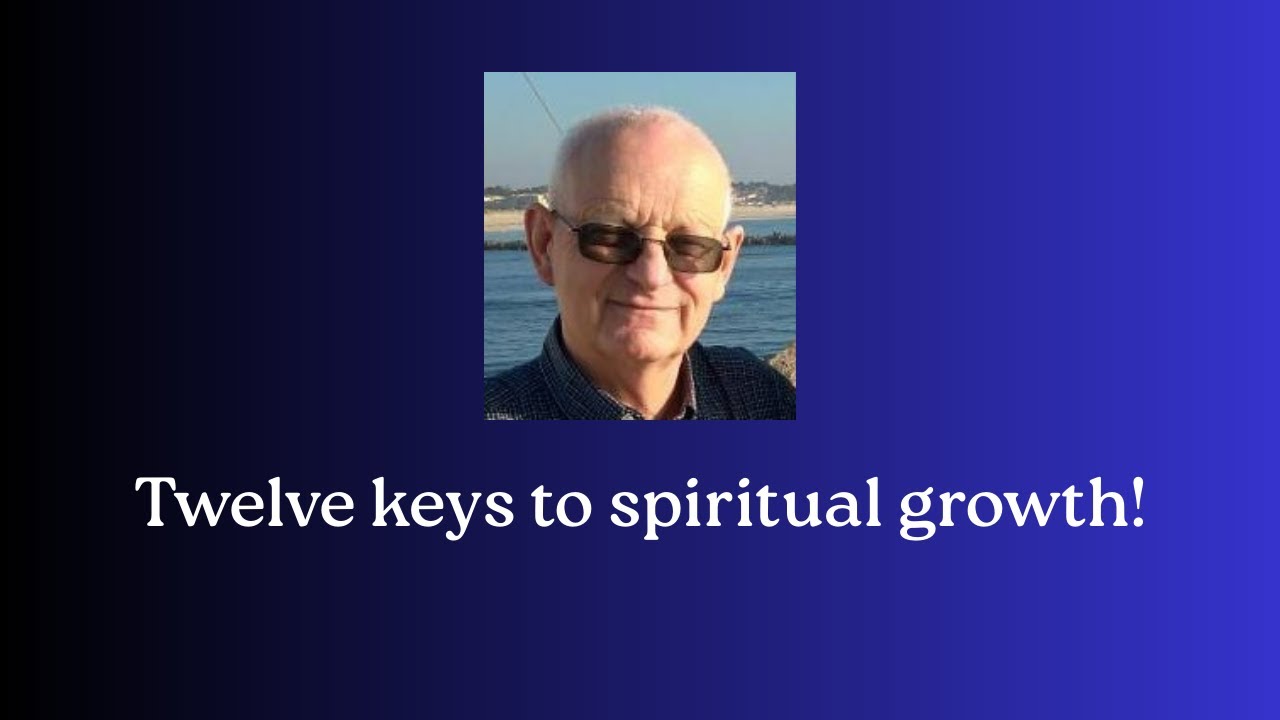 TWELVE KEYS TO SPIRITUAL GROWTH!