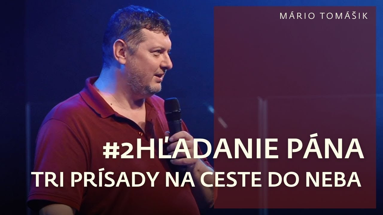 Mário Tomášik - #2 Hľadanie Pána - Tri prísady na ceste do neba /14.9.2022/