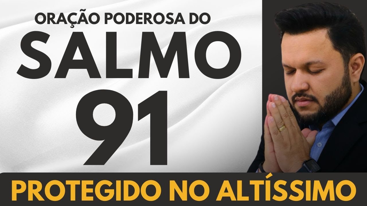 Oração do Salmo 91: Proteção e Livramento - Bispo Castelo