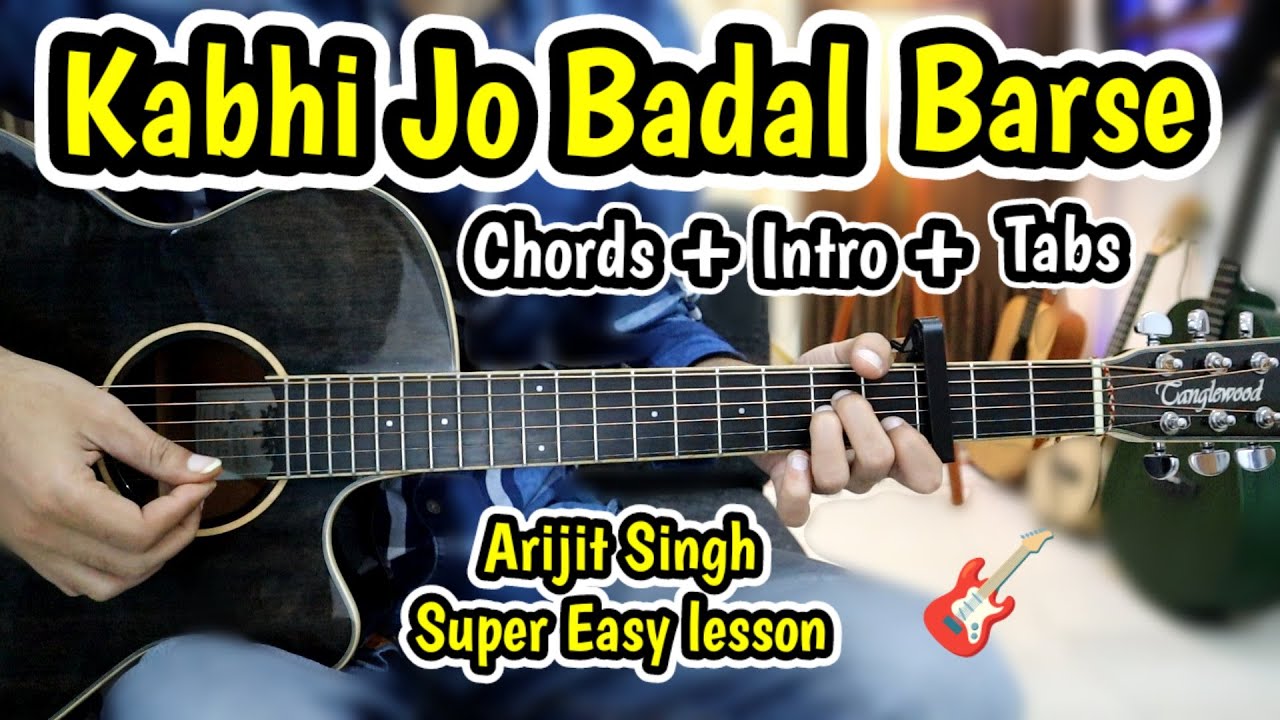 Kabhi Jo Badal Barse - Arijit Singh - Easy Guitar CHORDS + INTRO + TABS - Complete Lesson -Romantic