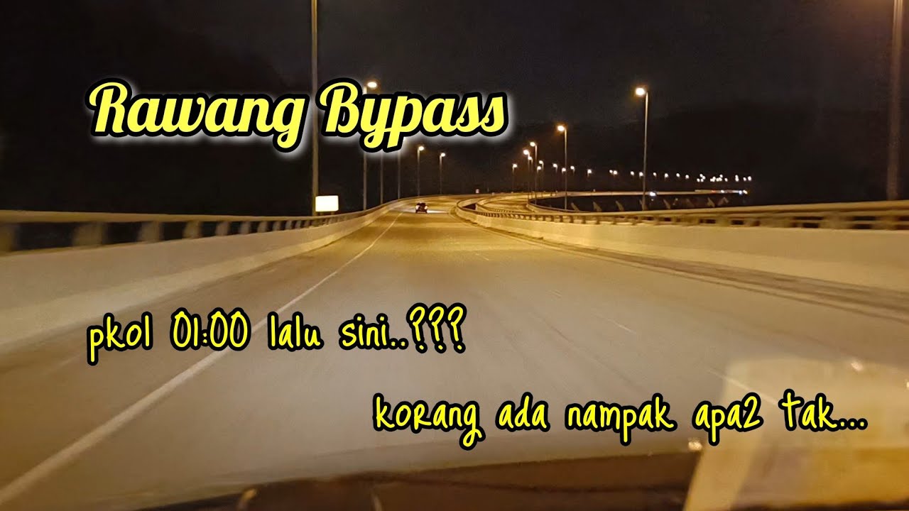 Rawang Bypass pada pkol 01:00 dini hari....??  korang nampak x apa yg aku nampak...