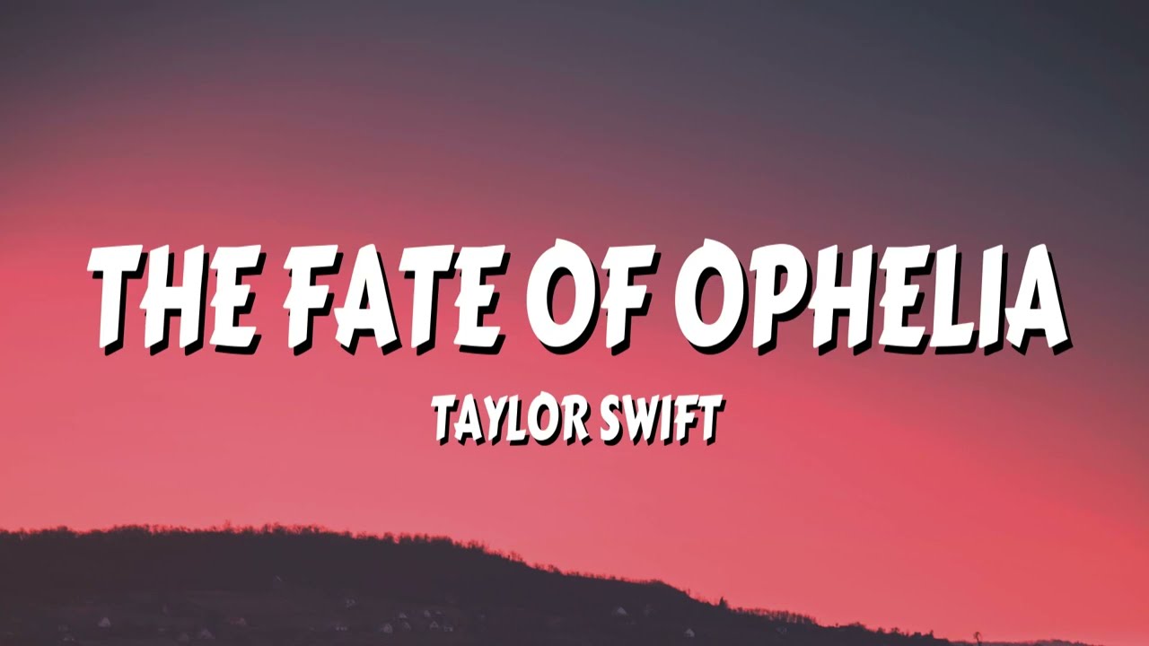 Taylor Swift - The Fate of Ophelia (Lyrics)