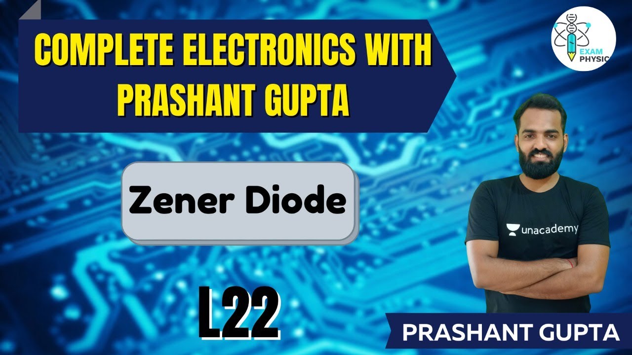 L22: Complete Electronics with Prashant Gupta | Zener Diode | Exam Physics