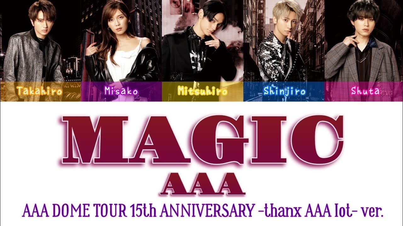 AAA - MAGIC (DOME TOUR -thanx AAA lot- ver.) | Color Coded lyrics (Kan/Rom/Eng)