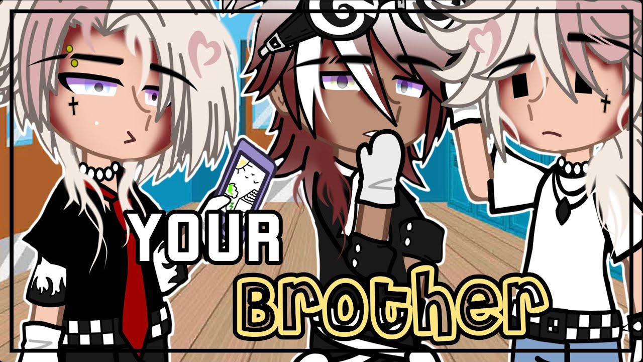 Your Brother || GCMM • BL/Gay🏳️‍🌈