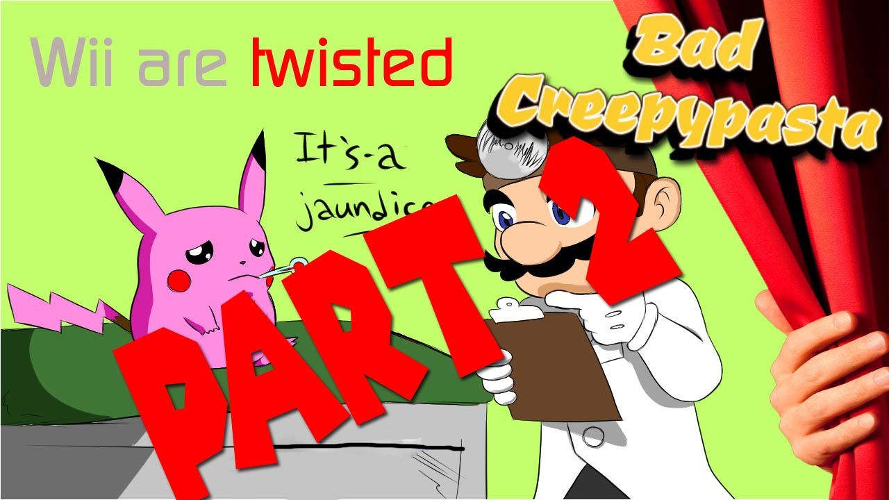 BAD CREEPYPASTA - Wii Are Twisted (2/2)