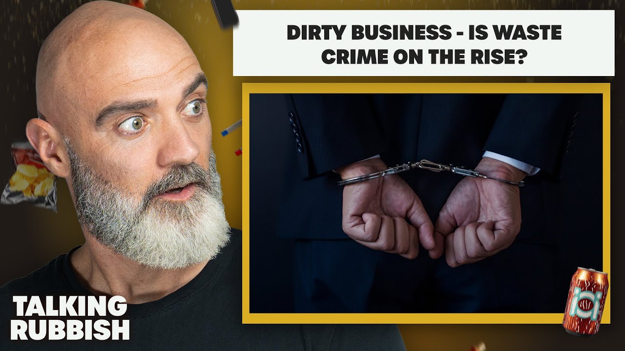 71. Dirty business - is waste crime on the rise? | Talking Rubbish - The Recycling Podcast