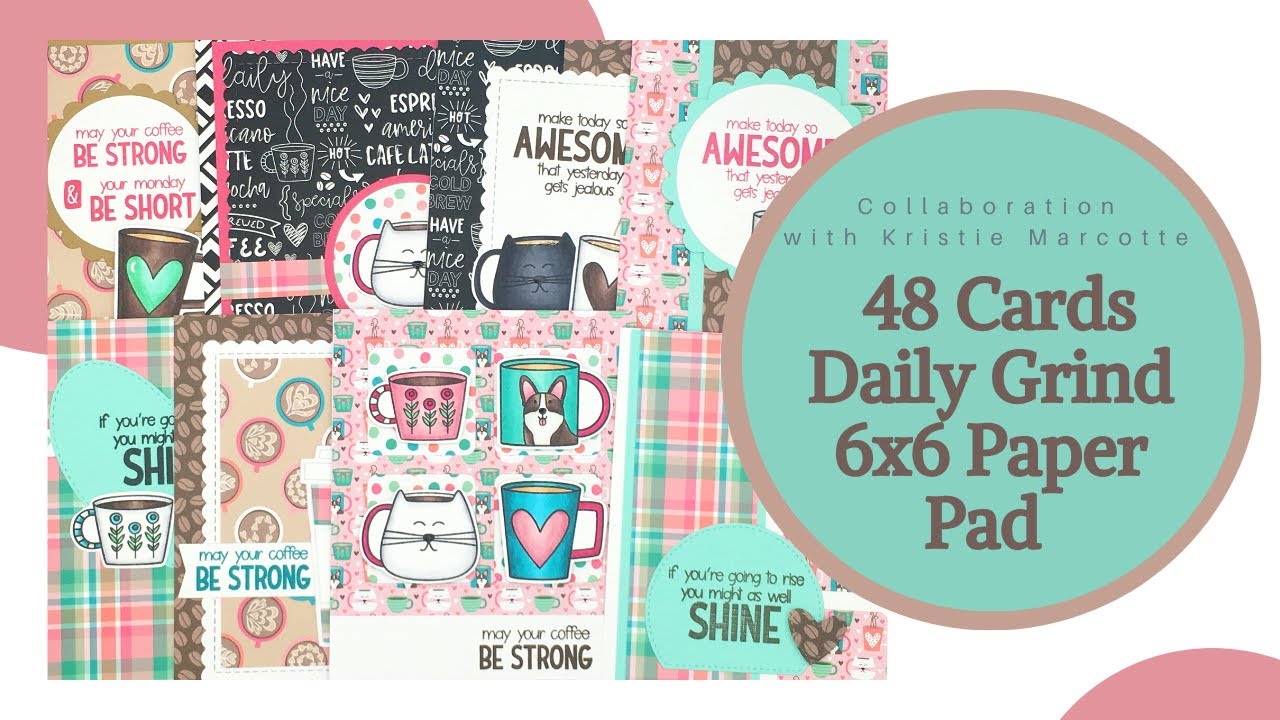 48 Cards | Collaboration with Kristie Marcotte | Catherine Pooler Daily Grind 6x6 Paper Pad