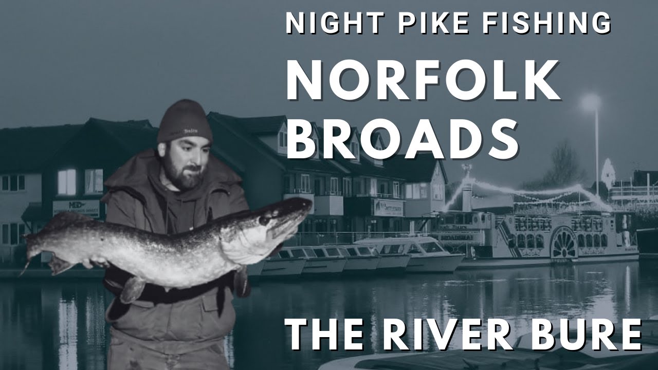 PIKE FISHING ON THE RIVER BURE, NORFOLK PIKE FISHING, NIGHTTIME PIKE FISHING