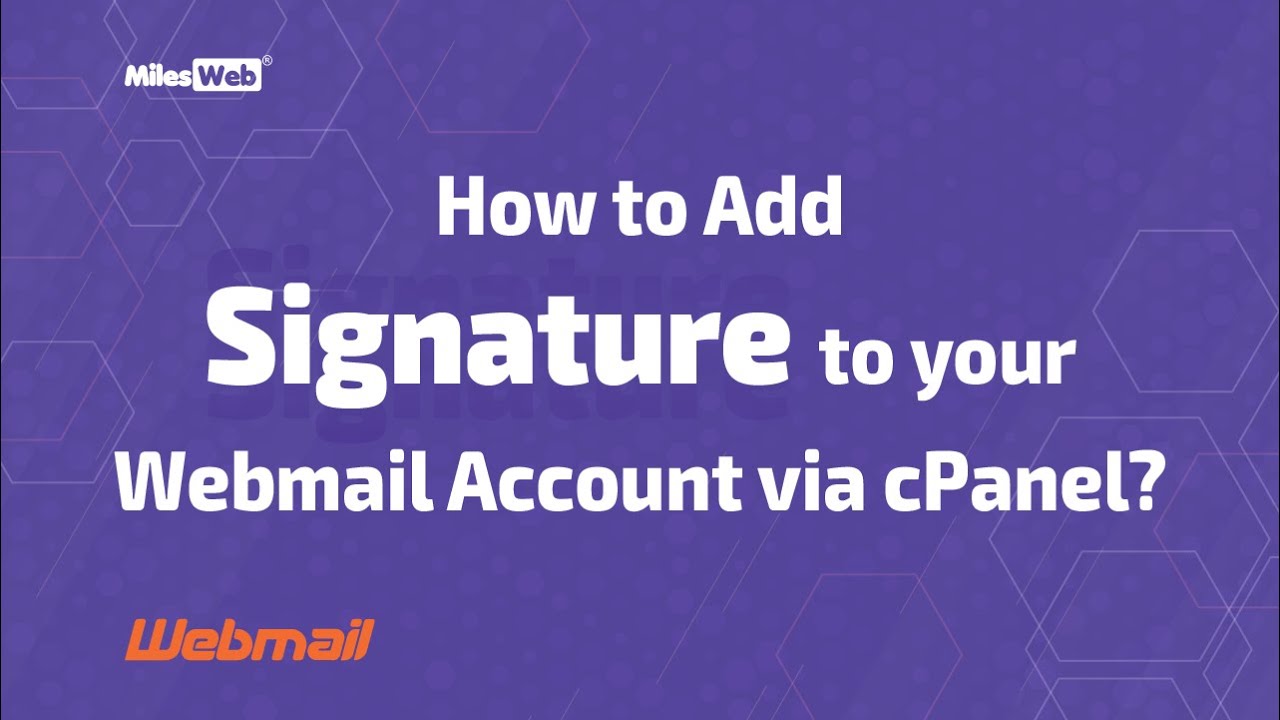 How to Add Signature to your Webmail Account via cPanel? | MilesWeb