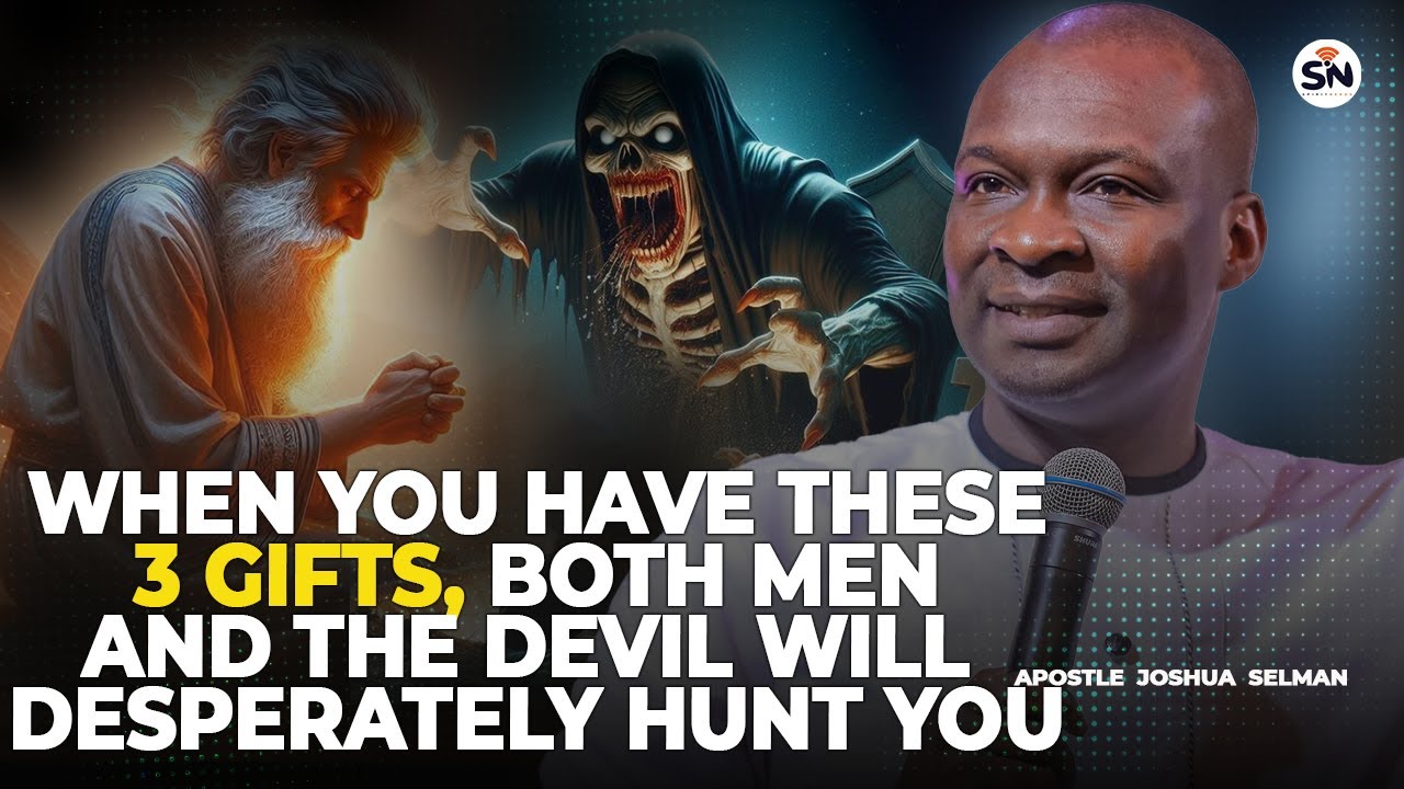 WHEN YOU HAVE THESE 3 GIFTS, BOTH MEN AND THE DEVIL WILL DESPERATELY HUNT YOU |APOSTLE JOSHUA SELMAN