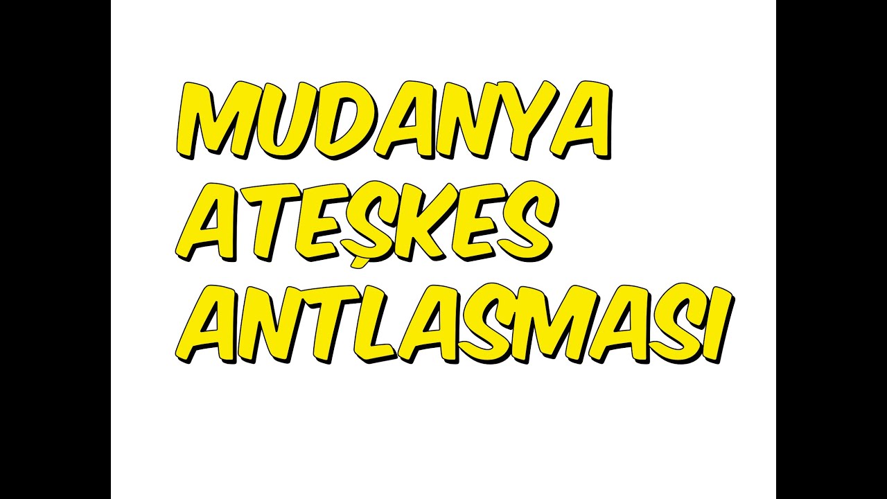 MUDANYA ATEŞKES ANTLAŞMASI