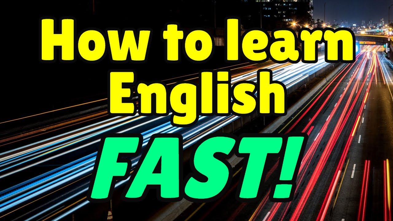 How to learn English FAST!
