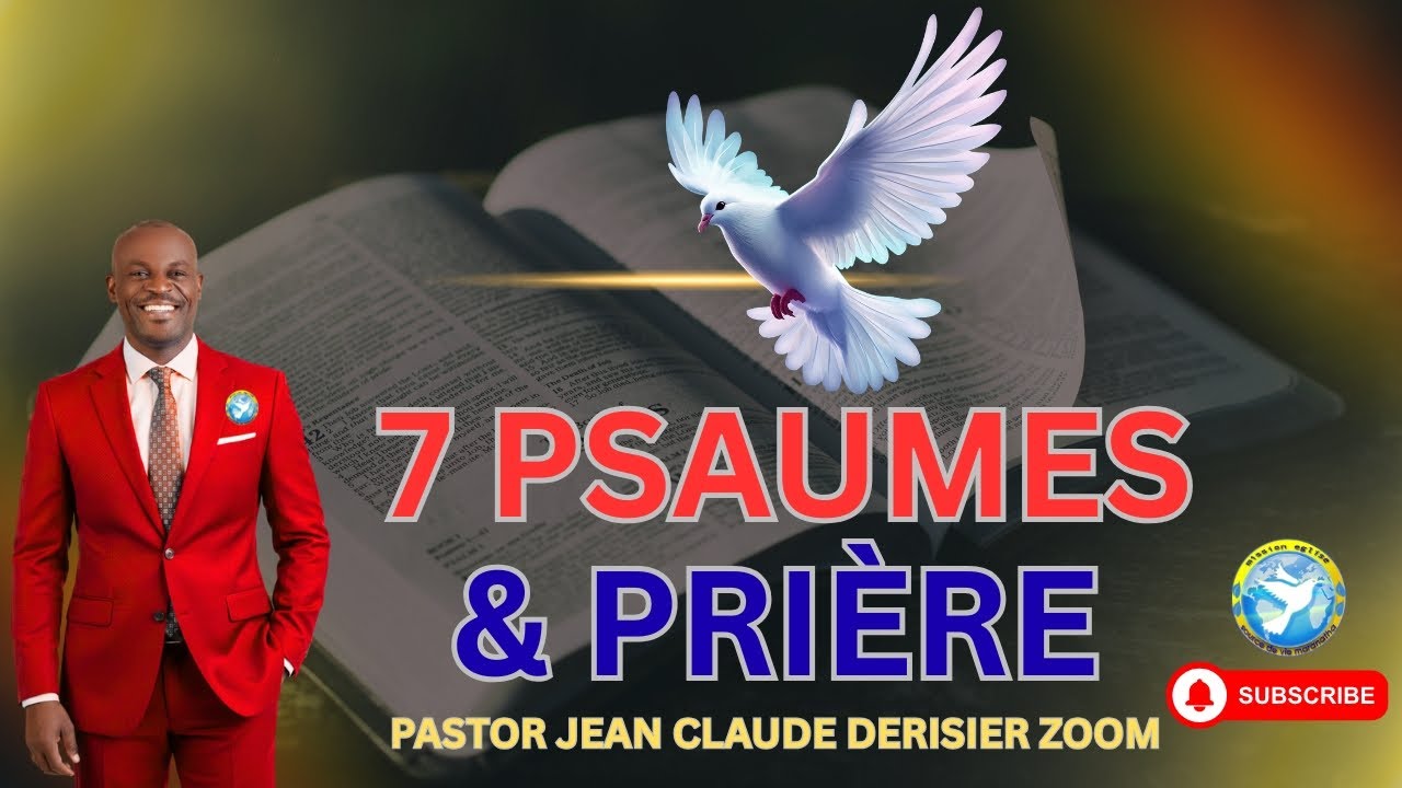 7 Psaumes et Prière de Délivrance.  Par  la Foi, Au Nom de Jésus.Pastor Jean Claude Derisier Zoom