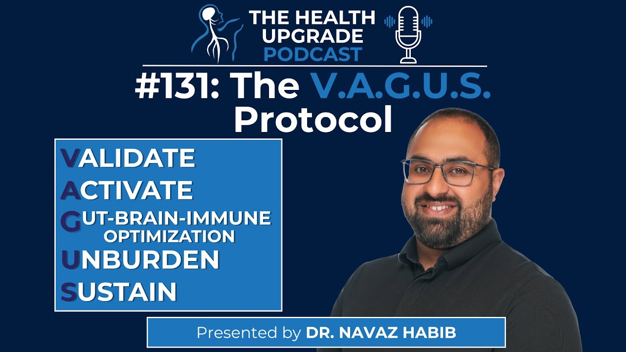 131: The VAGUS Protocol by Dr. Navaz Habib