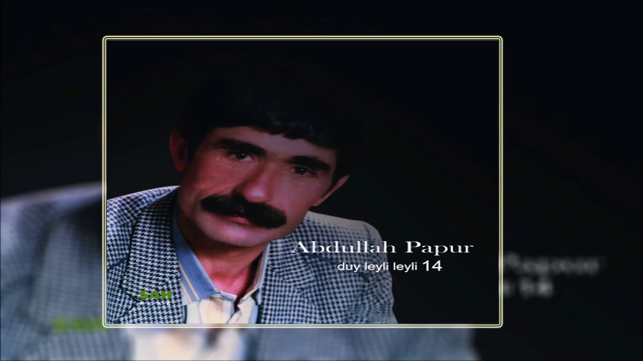 Abdullah Papur - Sizin K&ouml;yde Mi Bizim K&ouml;ydem Mi | Duy Leyli Leyli | &copy; Şah Plak