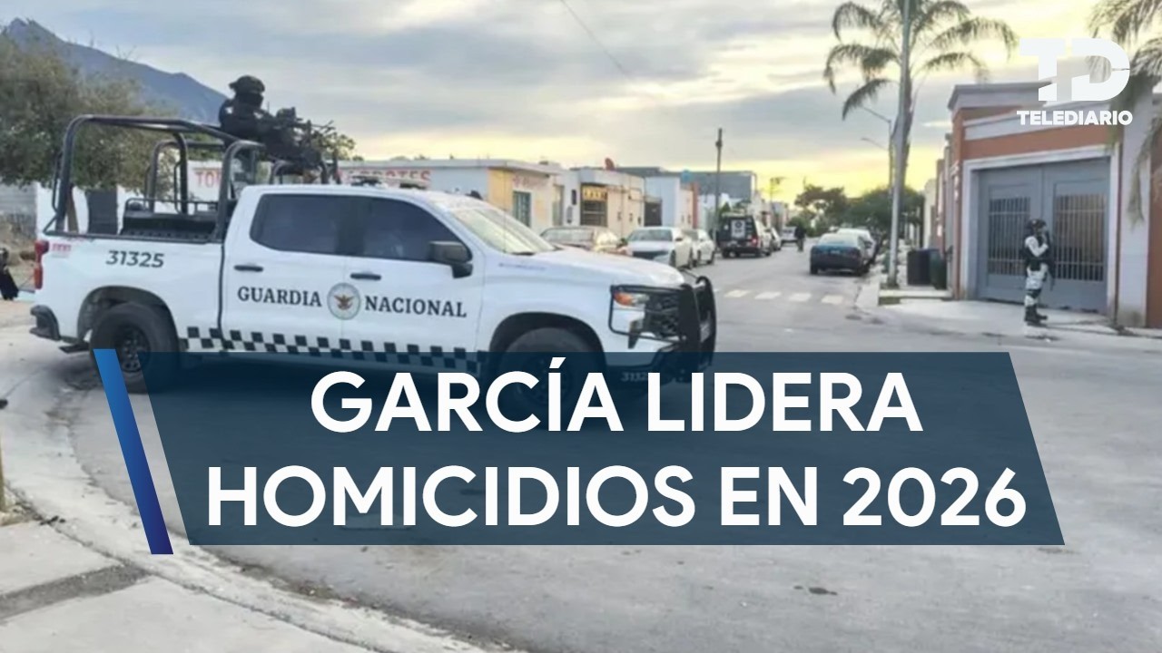 García lidera homicidios en Nuevo León durante el primer bimestre del 2026