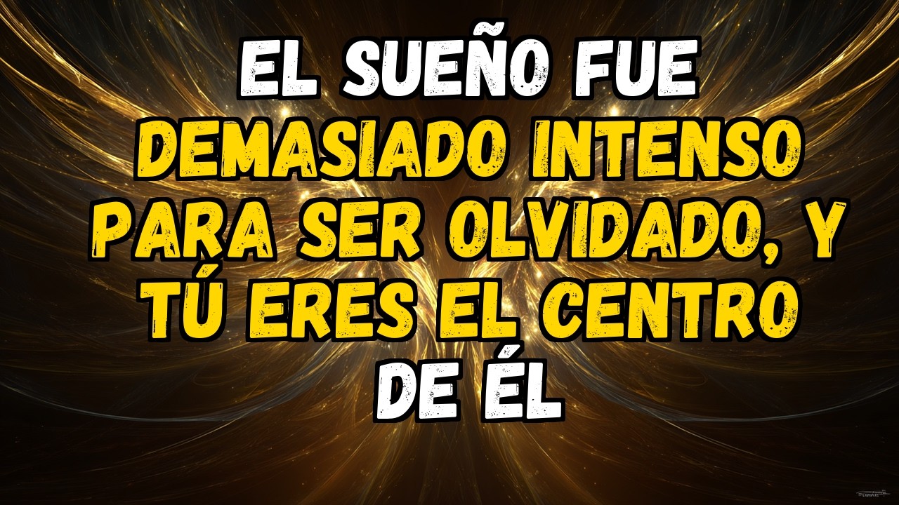 🔥💘 EL SUEÑO FUE DEMASIADO INTENSO PARA SER OLVIDADO, Y TÚ ERES EL CENTRO DE ÉL