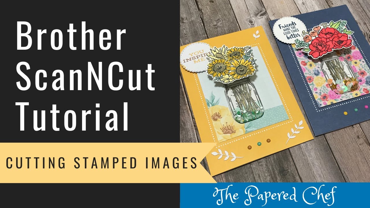 Brother ScanNCut Tutorial - Cutting Stamped Images - Jar of Flowers by Stampin’ Up! - 2020 Catalog