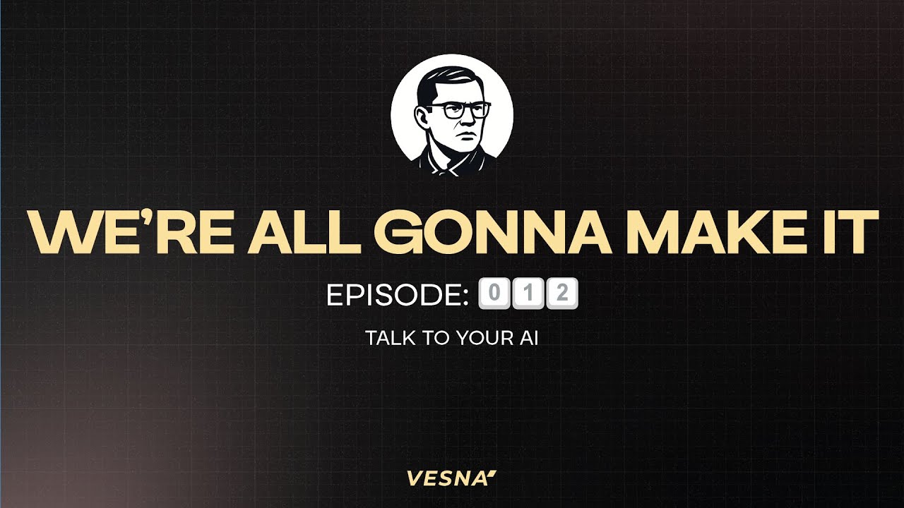 WE'RE ALL GONNA MAKE IT | EP. 0️⃣1️⃣2️⃣ | TALK TO YOUR AI