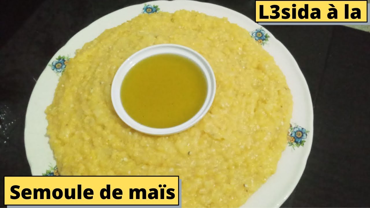 Recette L3sida (tagla) &agrave; la semoule de ma&iuml;s : un plat traditionnel !