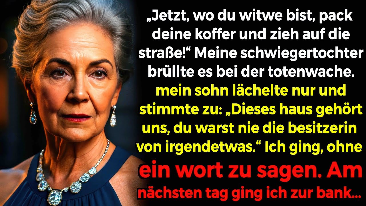 Jetzt, da du witwe bist, pack die koffer, zieh auf die straße!, sagte mir meine schwiegertochter