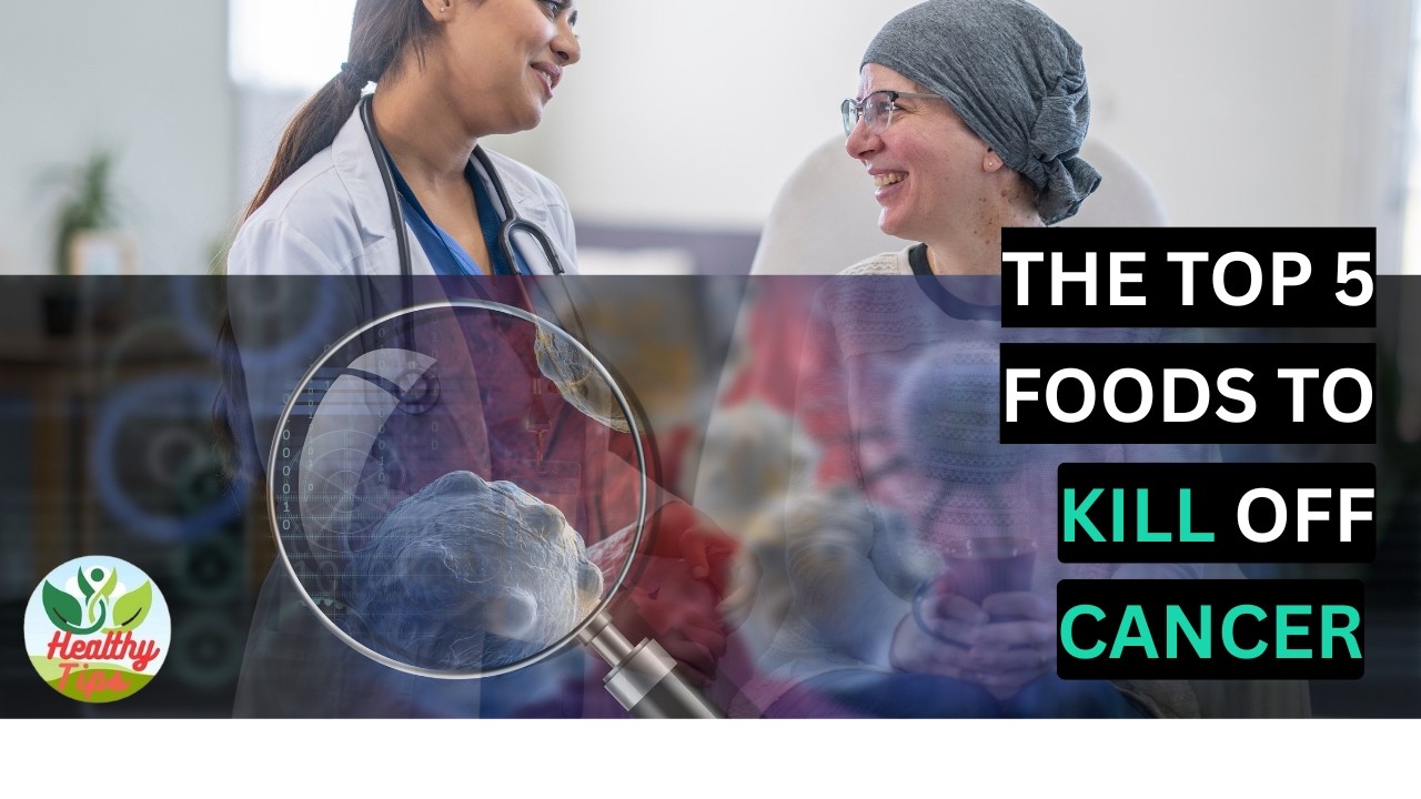 Top 5 Foods to Boost Your Bodys Cancer Fighting Power