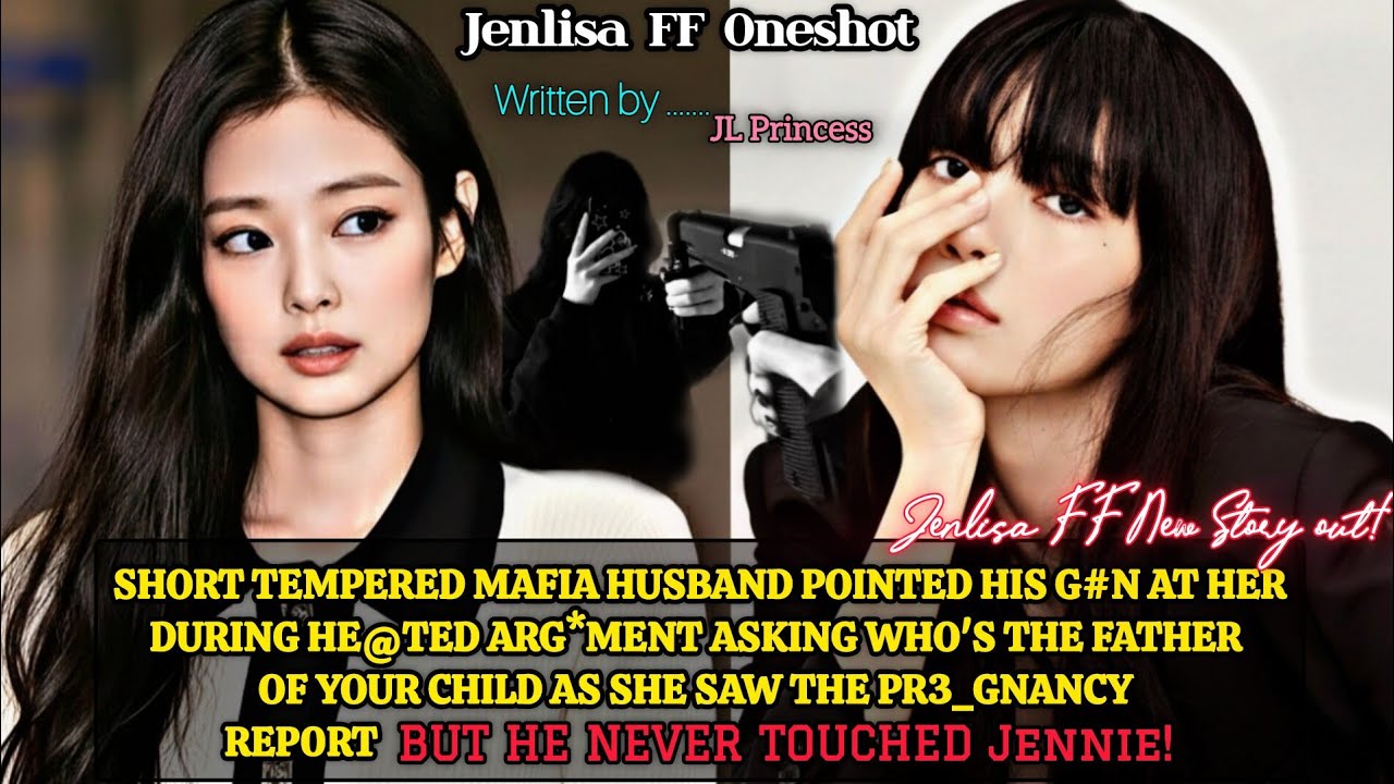 Short Tempered Mafla Husband Pointed His G#n At her During Arg*ment... | Jenlisa FF Oneshot New