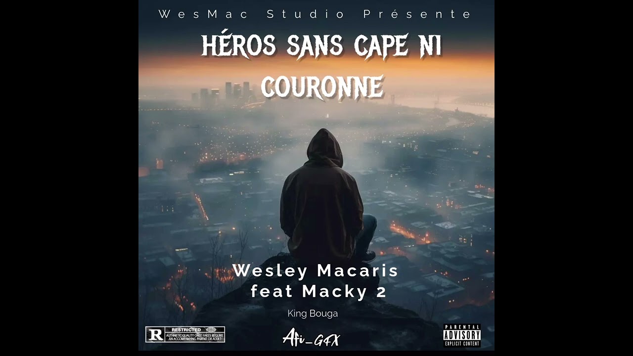 Wesley_Macaris_ft_Macky 2_ HÉROS SANS CAPE NI COURONNE_mp3