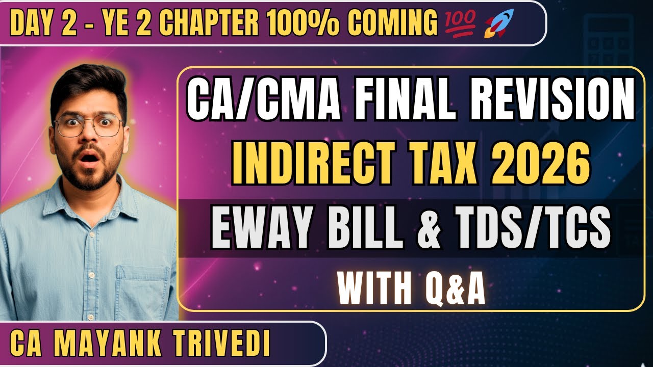 Fast-Track GST 2026 E-Way Bill & TDS/TCS under GST | CA/CMA Final IDT Revision Q&A🔥CA Mayank Trivedi