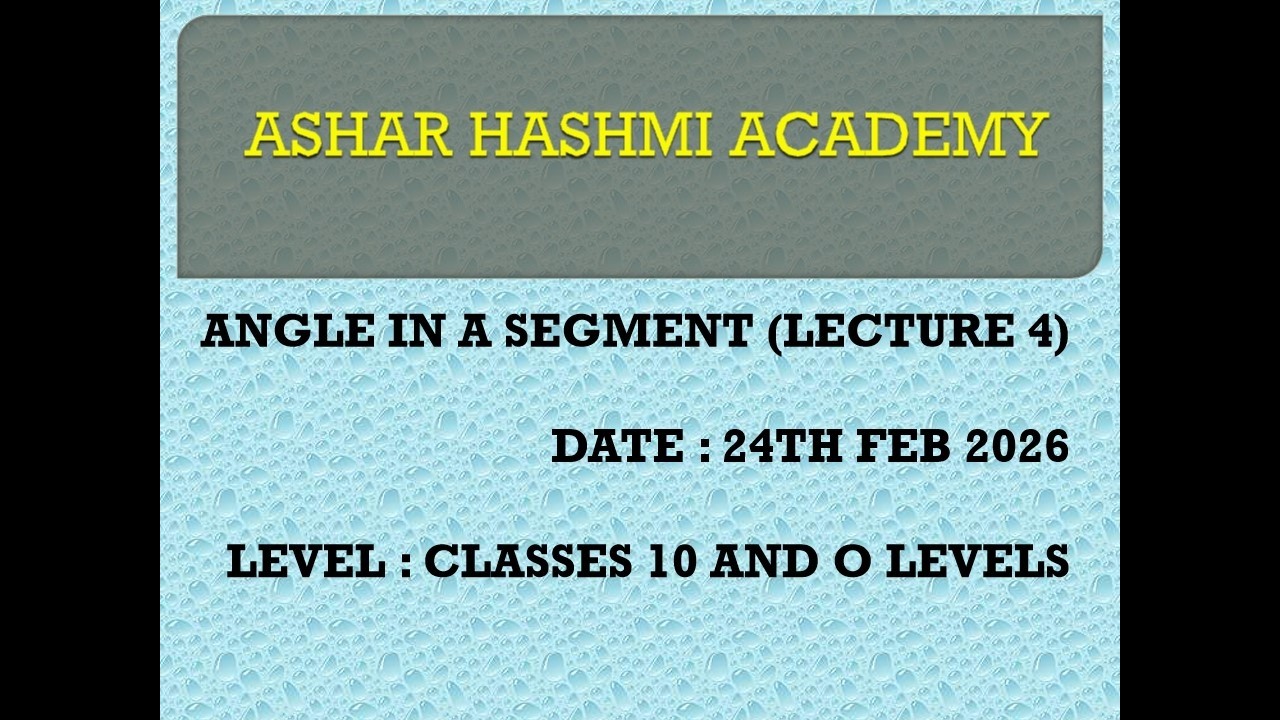ANGLE IN A SEGMENT ( LECTURE 4) FOR CLASS 10 AND O LEVELS