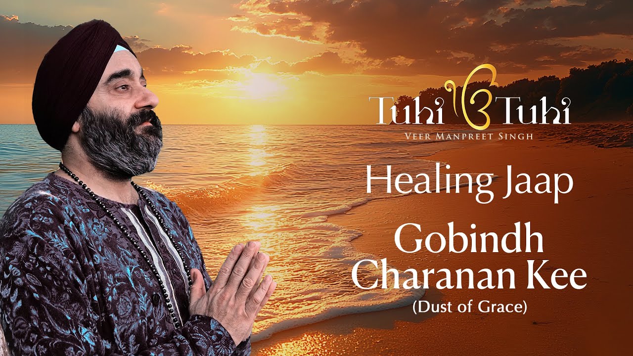 Healing Jaap  39 | Gobindh Charanan Kee -  Dust of Grace | Veer Manpreet Singh