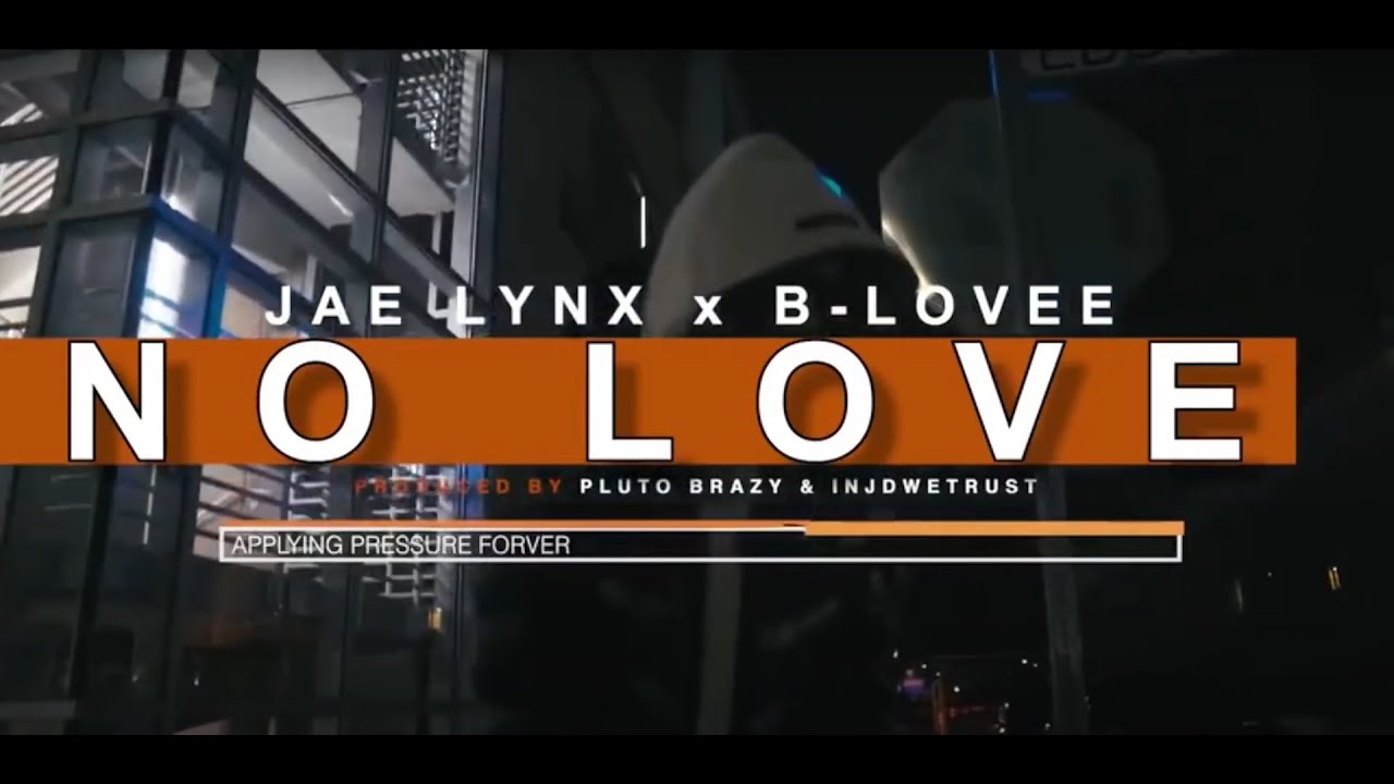 Jae Lynx x B-Lovee - No Love (re-uploaded)