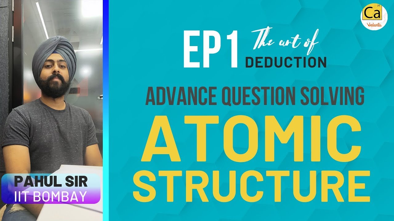 Atomic Structure | EP1 - Advanced Question Solving | JEE & NEET Chemistry 2020| Pahul Sir
