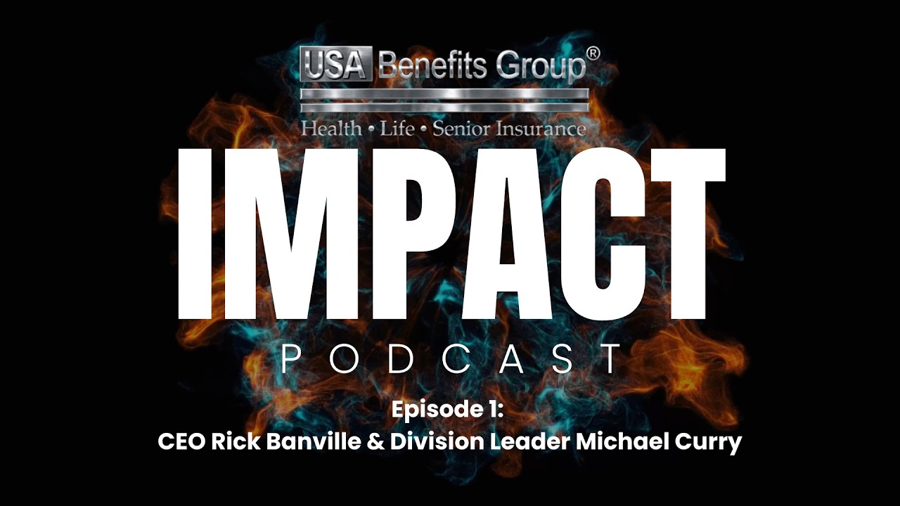 Impact Podcast | Powered by USA Benefits Group | ESP 1: Rick Banville & Mike Curry