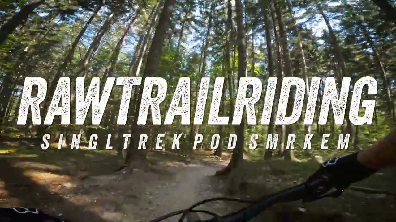 RAW TRAIL RIDING na SINGLTREKU POD SMRKEM