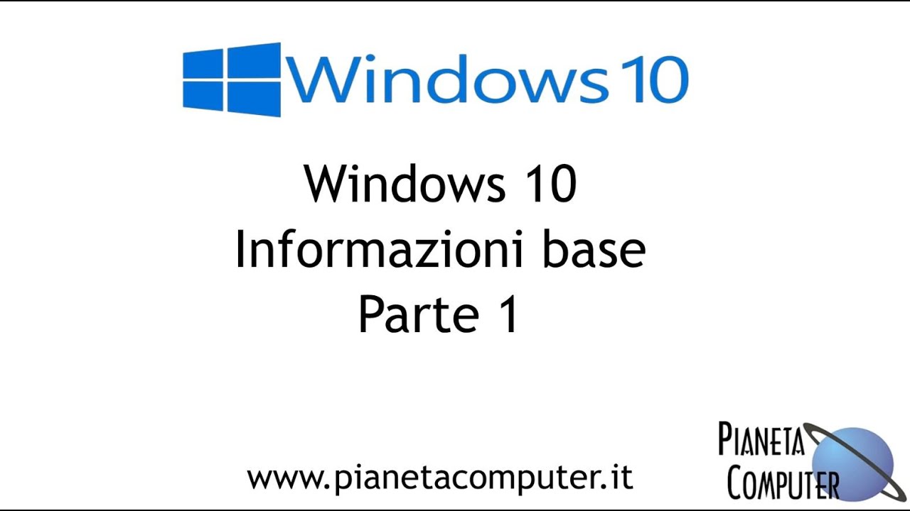 Windows 10 tutorial informazioni base italiano - Pianeta Computer Me