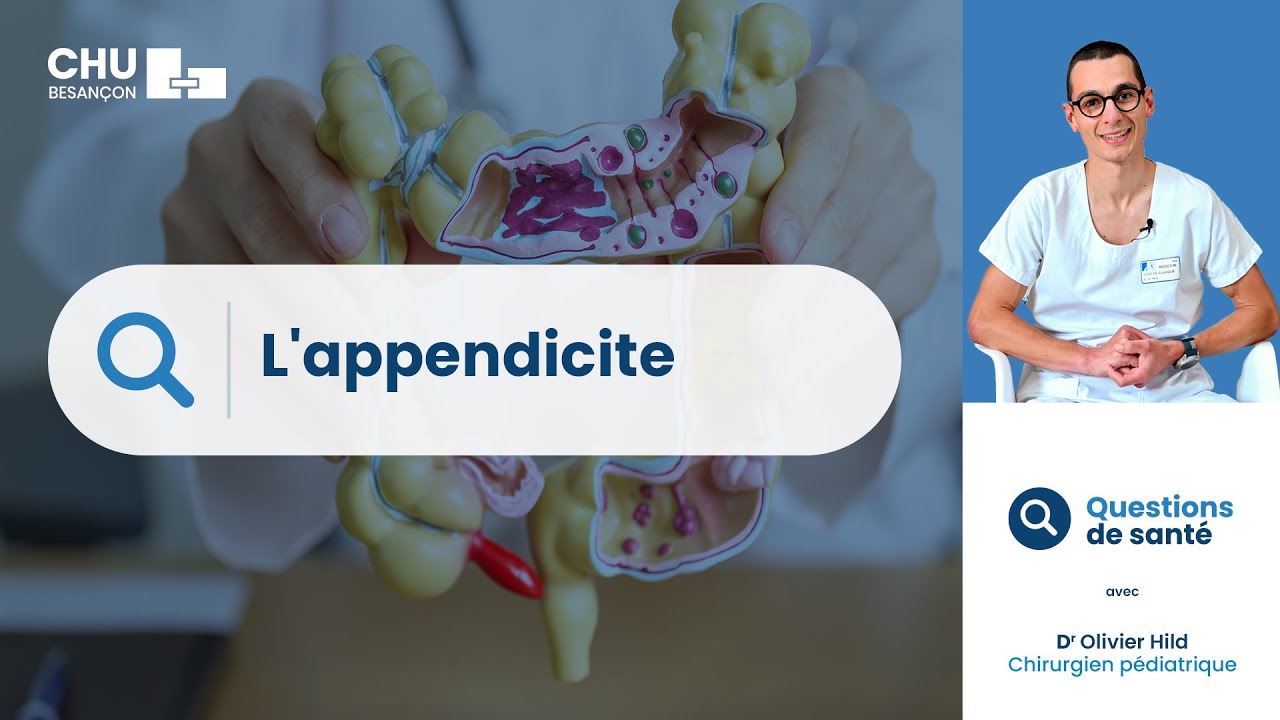 L'appendicite: est-elle dangereuse? Faut-il l'opérer?