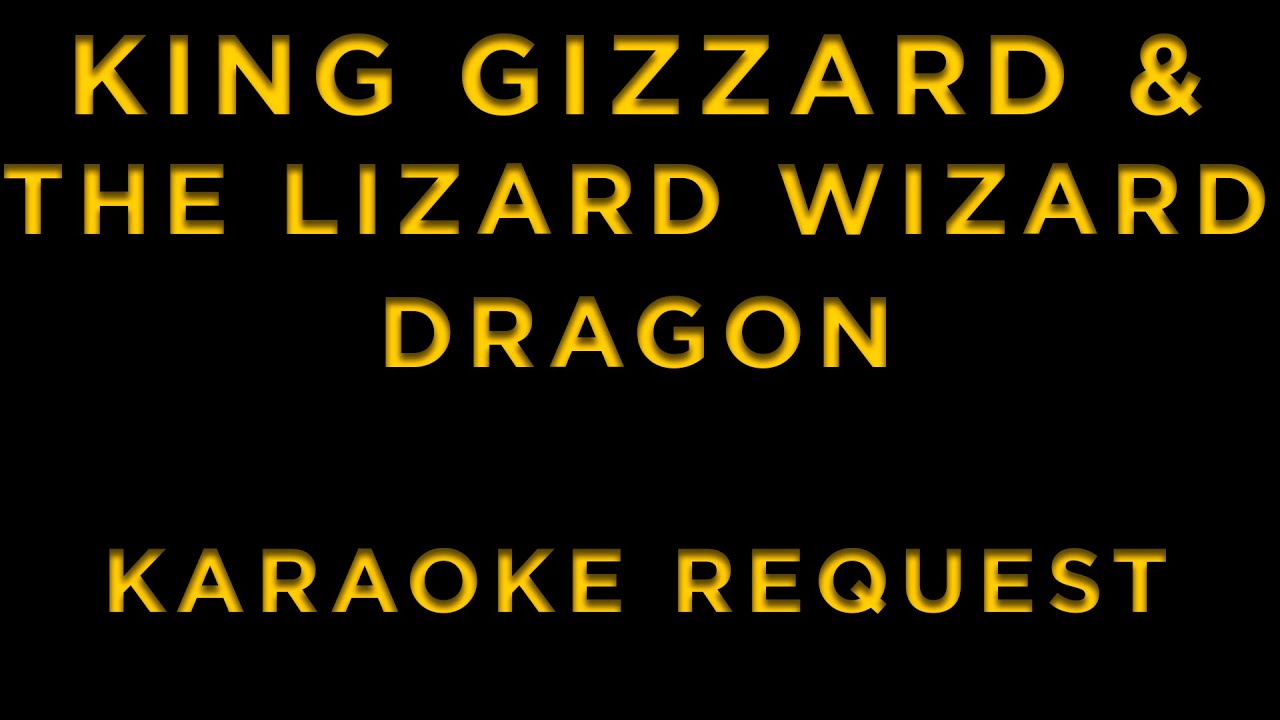 King Gizzard & The Lizard Wizard - Dragon • KARAOKE