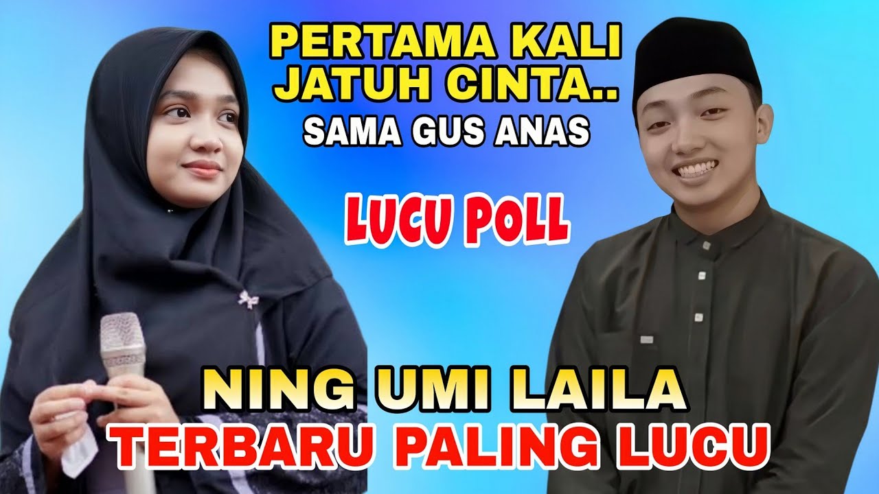 NING UMI LAILA TERBARU 2026 - PERTAMA KALI JATUH CINTA SAMA GUS ANAS | LUCU POLL