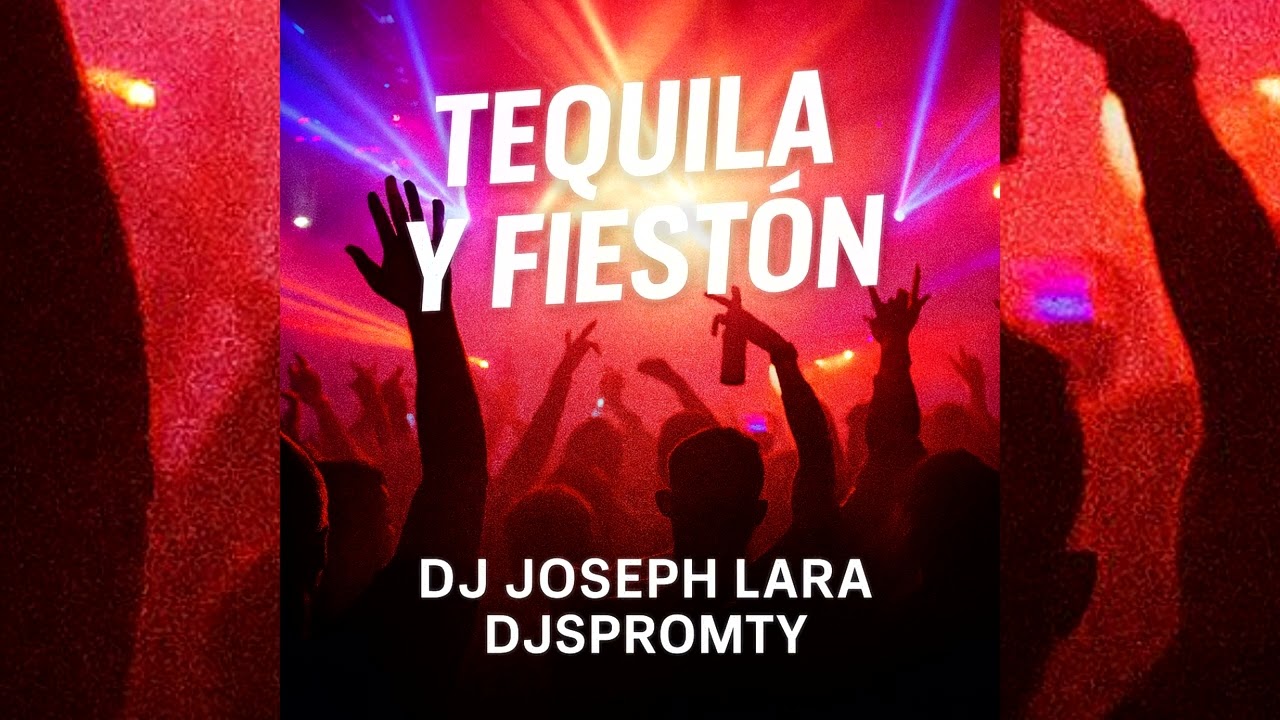 Tequila y Fiest&oacute;n - DJ Joseph Lara с участием Djspromty