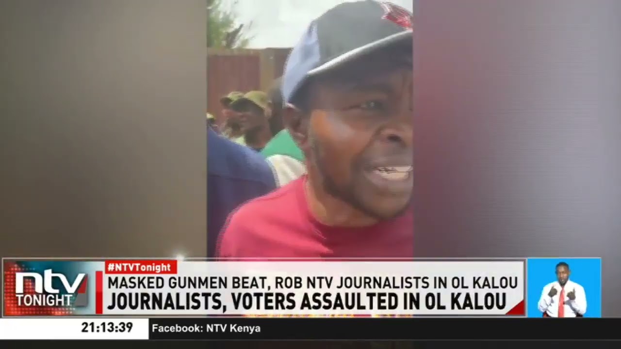NTV journalists attacked while covering Ol Kalou by-election