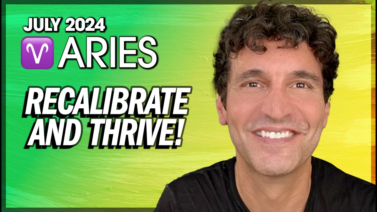 Aries July 2024: Recalibrate & Thrive!