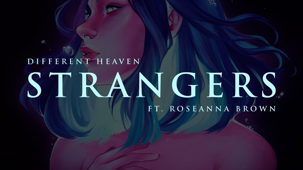 Different Heaven - Strangers (ft. Roseanna Brown)