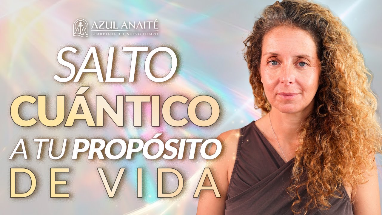 SALTO CUÁNTICO para ENCONTRAR tu PROPÓSITO de VIDA ✨ | Azul Anaite