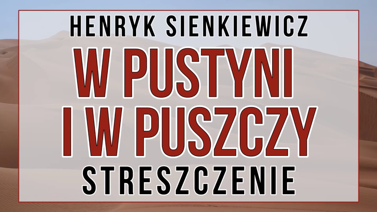 W pustyni i w puszczy - streszczenie