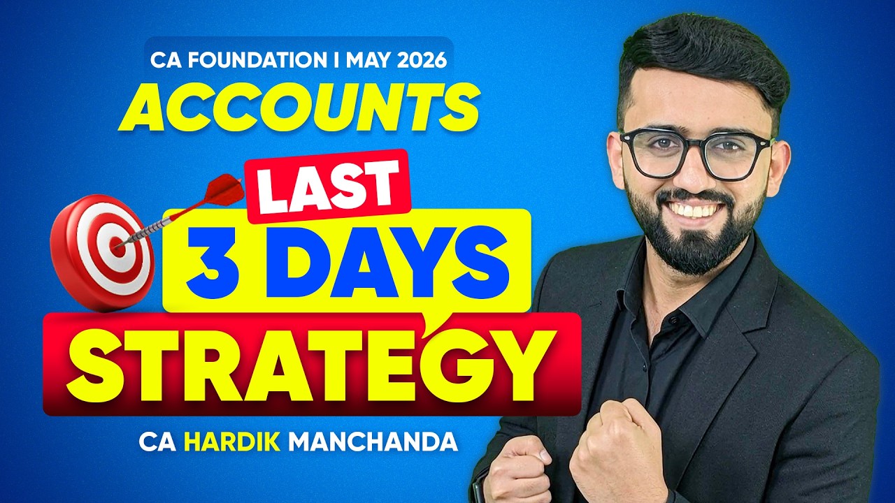 Last 3 Days - 100% Revision Plan- CA Foundation Accounts | CA Hardik Manchanda | CA Foundation |