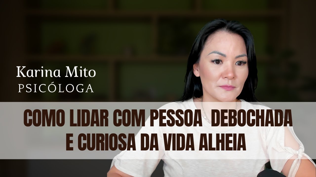COMO LIDAR COM PESSOA DEBOCHADA E CURIOSA DA VIDA ALHEIA