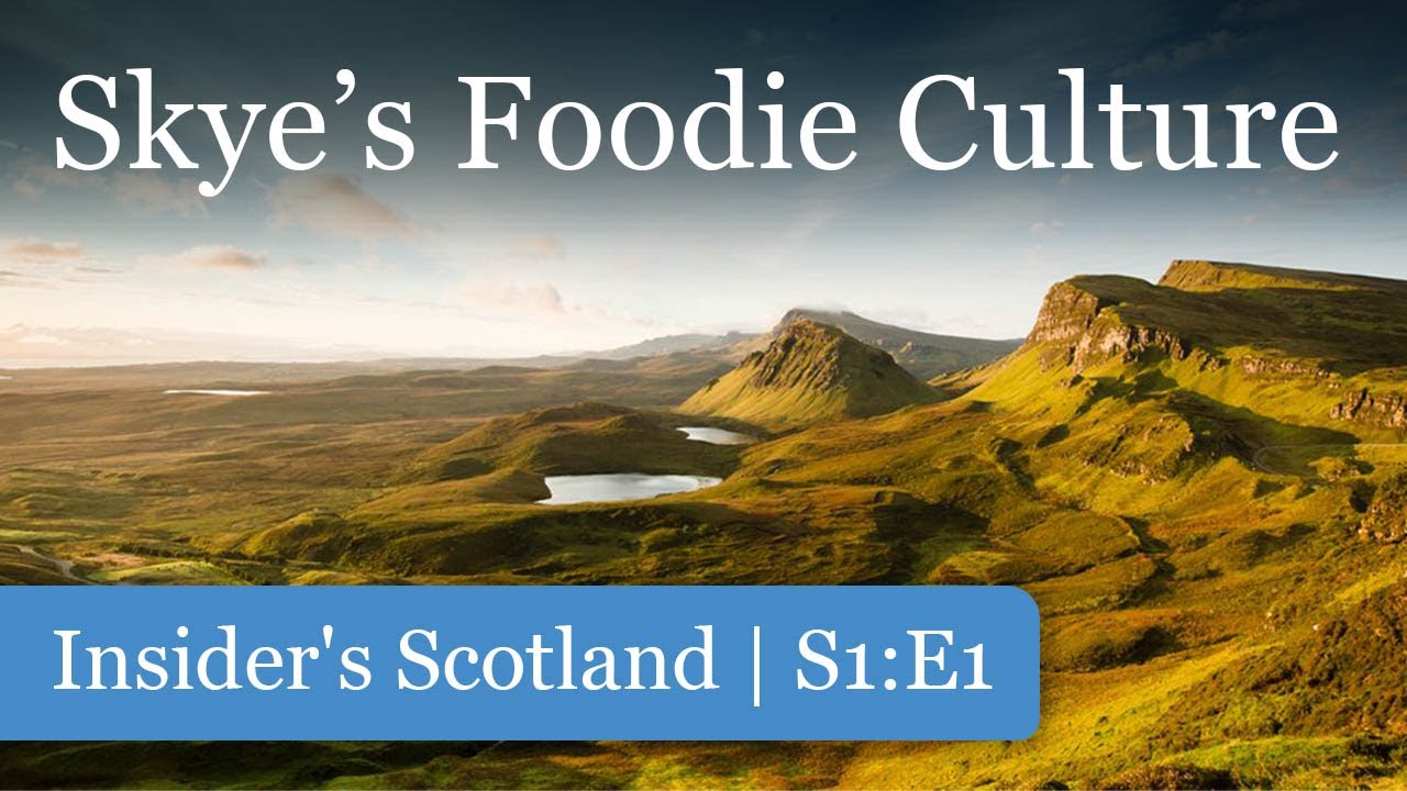 Insider's Scotland S1:E1 - Skye's Foodie Culture